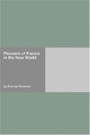 Cover of: Pioneers of France in the New World by Francis Parkman