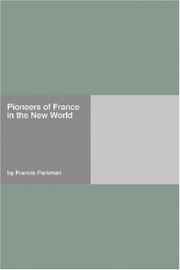 Cover of: Pioneers of France in the New World