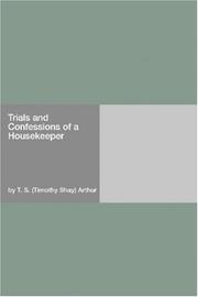 Cover of: Trials and Confessions of a Housekeeper by Timothy Shay Arthur