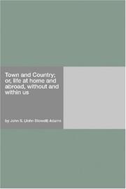 Cover of: Town and Country; or, life at home and abroad, without and within us