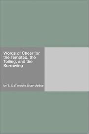 Cover of: Words of Cheer for the Tempted, the Toiling, and the Sorrowing by Timothy Shay Arthur