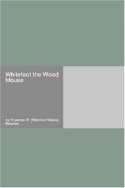 Cover of: Whitefoot the Wood Mouse by Thornton W. Burgess