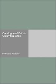 Cover of: Catalogue of British Columbia Birds | Francis Kermode
