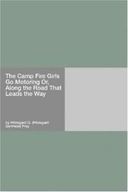 Cover of: The Camp Fire Girls Go Motoring Or, Along the Road That Leads the Way