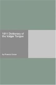 Cover of: 1811 Dictionary of the Vulgar Tongue by Francis Grose