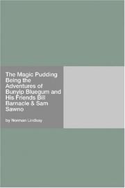 Cover of: The Magic Pudding Being the Adventures of Bunyip Bluegum and His Friends Bill Barnacle & Sam Sawno