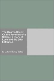 Cover of: The Heart's Secret; Or, the Fortunes of a Soldier: a Story of Love and the Low Latitudes.