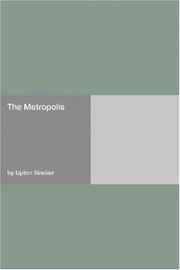 Cover of: The Metropolis by Upton Sinclair, Upton Sinclair