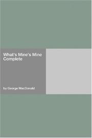 Cover of: What's Mine's Mine  Complete by George MacDonald