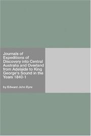 Journals of expeditions of discovery into central Australia, and overland from Adelaide to King George's Sound, in the years 1840-1 by Edward John Eyre