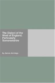 Cover of: The Dialect of the West of England; Particularly Somersetshire