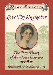 Cover of: Dear America: Love Thy Neighbor: The Tory Diary of Prudence Emerson | Ann Warren Turner