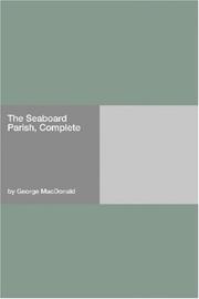 Cover of: The Seaboard Parish, Complete by George MacDonald