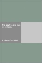 Cover of: The Captiva and the Mostellaria by Titus Maccius Plautus