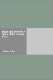 Cover of: Heart and Science A Story of the Present Time by Wilkie Collins, Wilkie Collins