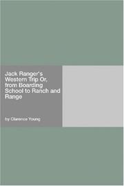 Cover of: Jack Ranger's Western Trip Or, from Boarding School to Ranch and Range by Clarence Young