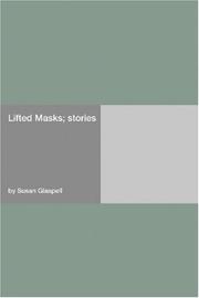 Cover of: Lifted Masks; stories by Susan Glaspell