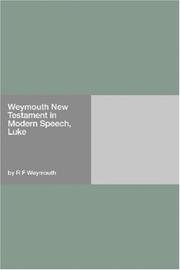 Cover of: Weymouth New Testament in Modern Speech, Luke | R. F. Weymouth