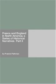 Cover of: France and England in North America; a Series of Historical Narratives  Part 3