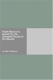 Cover of: Frank Roscoe's Secret Or, the Darewell Chums in the Woods by Allen Chapman