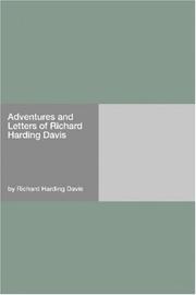 Adventures and Letters of Richard Harding Davis by Richard Harding Davis, Charles Belmont Davis, Charles , Belmont Davis