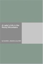 Cover of: A Lady's Life in the Rocky Mountains by Isabella L. Bird, Isabella L. Bird