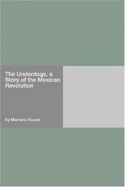 Cover of: The Underdogs, a Story of the Mexican Revolution by Mariano Azuela