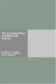 Cover of: The Complete Plays of Gilbert and Sullivan by W. S. Gilbert