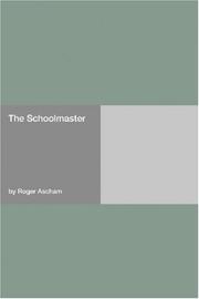 Cover of: The Schoolmaster by Roger Ascham