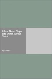 Cover of: I Saw Three Ships and Other Winter Tales by Arthur Quiller-Couch, Arthur Quiller-Couch