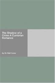 Cover of: The Shadow of a Crime A Cumbrian Romance | Sir Hall Caine