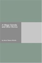 Cover of: A Village Ophelia and Other Stories by Anne Reeve Aldrich, Anne Reeve Aldrich