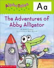 Cover of: Alpha Tales (Letter A: The Adventures of Abby the Alligator) (Grades PreK-1) by Maria Fleming