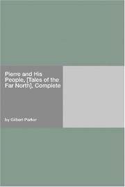 Cover of: Pierre and His People, [Tales of the Far North], Complete by Gilbert Parker