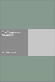 Cover of: The Trespasser, Complete by Gilbert Parker