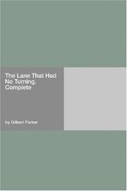 Cover of: The Lane That Had No Turning, Complete by Gilbert Parker