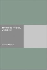 Cover of: The World for Sale, Complete by Gilbert Parker