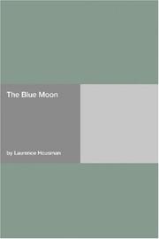 Cover of: The Blue Moon by Laurence Housman