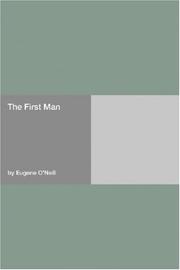 Cover of: The First Man by Eugene O'Neill, Eugene O'Neill