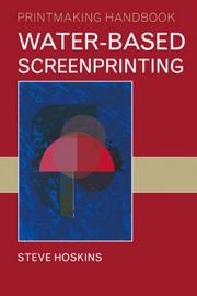 Water-based Screenprinting (Printmaking Handbooks) by Steve Hoskins