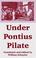Cover of: Under Pontius Pilate