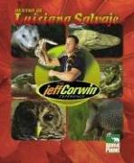 Cover of: The Jeff Corwin Experience - Spanish - Dentro de Luisiana Salvaje (The Jeff Corwin Experience - Spanish)