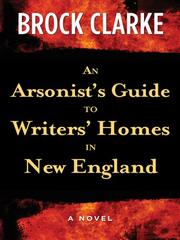 Cover of: An Arsonist's Guide to Writers' Homes in New England by Brock Clarke