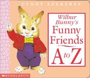 Cover of: Wilbur Bunny's funny friends A to Z