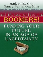 Cover of: Boomers! Funding Your Future in an Age of Uncertainty by Mark Mills, Nancy Fernandez Mills