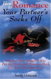 Cover of: How to Romance Your Partner's Socks Off by Sandy Matussek