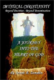 Cover of: Mystical Christianity - Beyond Doctrine - Beyond Denomination: A Journey into the Heart of God