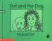 Cover of: Dot and the Dog (Bob Books First!, Level A, Set 1, Book 6))