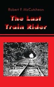 Cover of: The Last Train Rider | Robert F. McCutcheon