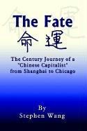 Cover of: The Fate: The Century Journey of a Chinese Capitalist from Shanghai to Chicago